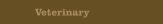 Veterinary